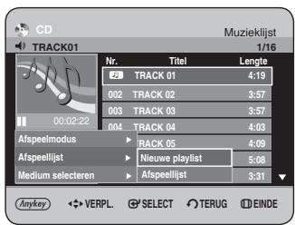 CD TRACK01 Muzieklist 1/16 Nr. Titel Lengte 23 TRACK 01 4:19 002 TRACK 02 3:57 003 TRACK 03 3:57 004 TRACK 04 4:03 Afspeelmodus RACK 05 4:09 Afspeelijst Nieuwe playlist 5:08 Medium selecteren Afspeellijst 3:31 Anykey VERPL SELECT TERUG EINDE