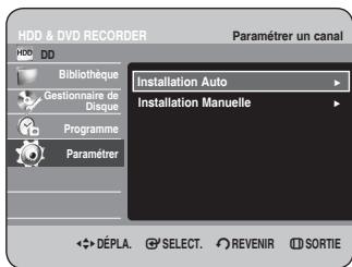 HDD & DVD RECORDER Paramétrer un canal HDD DD Bibliothèque Gestionnaire de Disque. Programme Paramétrer Installation Auto Installation Manuelle DéPLA. SELECT. REVENIR SORTIE