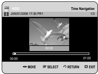 HDD JAN/01/2006 17:30 PR1 Time Navigation 1/3 00:00 00:00 01:00 MOVE SELECT RETURN EXIT