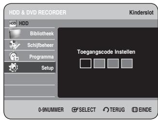 HDD & DVD RECORDER Kinderslot HDD Bibliothek Schijfbeheer Programma Setup Toegangscode Instellen 0-9NUMMER SELECT TERUG EINDE