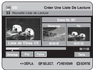 DD Créer Une Liste De Lecture Nouvelle Liste de Lecture Scene No. 001 Démarrage Fin Liste de Titres 1/3 00:06:38 00:01:03 00:11:03 Démarrage Fin Faire Termi. DéPLA. SELECT. REVENIR SORTIE