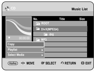 CD Music List No. Title Size ROOT DivX(MPEG4) Jpg MP3 Copy Playlist Select Media Anykey MOVE SELECT RETURN EXIT