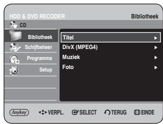 HDD & DVD RECODER CD Bibliothek Schijfbeher Programma Setup Titel DivX (MPEG4) Muziek Foto Anykey VERPL. SELECT TERUG EINDE