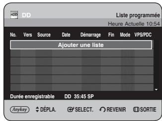 DD Liste programmée Heure Actuelle 10:54 No. Vers Source Date Démarriage Fin Mode VPS/PDC Ajouter une liste Durée enregistrable DD 35:45 SP Anykey DÉPLA SELECT REVENIR SORTIE