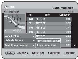 CD Liste musicale PISTE01 1/16 No. Titre Longueur PISTE 01 4:19 002 PISTE 02 3:57 003 PISTE 03 3:57 004 PISTE 04 4:03 Mode Lecture PISTE 05 4:08 Liste de lecture Nouvelle Liste de Lecture 5:08 Sélectionner média Liste de lecture 3:31 Anykey DÉPLA SELECT REVENIR SORTIE