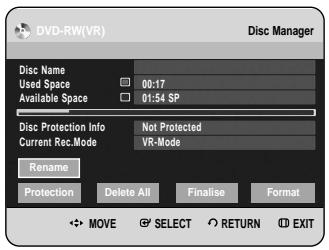 DVD-RW(VR) Disc Manager Disc Name Used Space 00:17 Available Space 01:54 SP Disc Protection Info Not Protected Current Rec.Mode VR-Mode Rename Protection Delete All Finalise Format MOVE SELECT RETURN EXIT