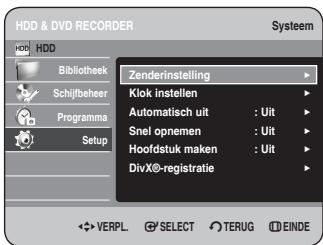 HDD & DVD RECORDER Systeem HDD Bibliothek Schijfbeher Programma Setup Zenderinstelling Klok instellen Automatisch uit : Uit Snel opnemen : Uit Hoofdstuk maken : Uit DivX®-registratie ✿ VERPL. ⬆ SELECT ⬆ TERUG ⬆ EINDE