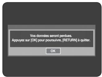 Vos données seront perdues. Appuyez sur [OK] pour poursuivre, [RETURN] à quitter. OK
