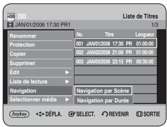 JAN/01/2006 17:30 PR1 Liste de Titres 1/3 Renommer No. Titre Longueur Protection 001 JAN/01/2006 17:30 PR 01:00:00 Copier 002 JAN/02/2006 21:00 PR 01:00:00 Supprimer 003 JAN/03/2006 23:15 PR 00:30:00 Edit Liste de lecture Navigation Navigation par Scene Sélectionner média Navigation par Durée Anykey ◆ DÉPLA. SELECT. REVENIR SORTIE