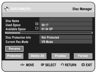 DVD-RW(VR) Disc Manager Disc Name Used Space 00:17 Available Space 01:54 SP Disc Protection Info Not Protected Current Rec.Mode VR-Mode Rename Protection Delete All Finalise Format MOVE SELECT RETURN EXIT