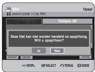 SAMSUNG DVD-HR734A - Druk op OK om Opspl te selecteren. Het bericht "Deze titel kan nicht worden hersteld na opsplitsing. Wilt u opsplitsen?" verschijnt. - 1