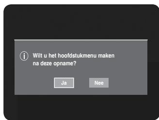 SAMSUNG DVD-HR734A - Druk op de toets REC om het opnemen te starten. (Raadpleeg pagina 74 over het instellen van de Opnamesnelheid). Het volgende bericht verschijnt: "Wilt u het hoofdstukmenu make na dezeopname?" - 1