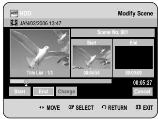 HDD JAN/02/2006 13:47 Modify Scene Scene No. 001 Start End Title List : 1/3 00:04:54 00:00:00 00:05:27 Start End Change Cancel MOVE SELECT RETURN EXIT