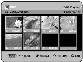 HDD JAN/02/2006 13:47 Edit Playlist Scene No. 1/6 03 00:02:24 02 00:00:34 03 00:00:31 04 00:01:22 05 00:00:59 06 00:01:06 07 00:00:58 Anykey ←→ MOVE ⚪ SELECT ↕ RETURN Ⓗ EXIT
