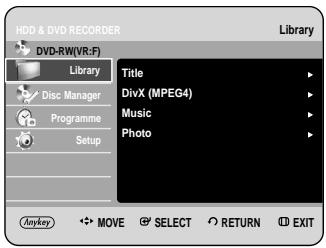 HDD & DVD RECORDER DVD-RW(VR-F) Library Disc Manager Programme Setup Title DivX (MPEG4) Music Photo Anyway MOVE SELECT RETURN EXIT