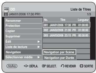 JAN/01/2006 17:30 PR1 Liste de Titres 1/3 Renommer No. Titre Longueur Protection 001 JAN/01/2006 17:30 PR 01:00:00 Copier 002 JAN/02/2006 21:00 PR 01:00:00 Supprimer 003 JAN/03/2006 23:15 PR 00:30:00 Edit Liste de lecture Navigation Navigation par Scene Sélectionner média Navigation par Durée [playk…