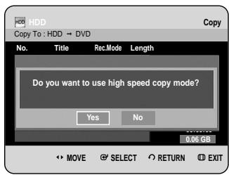 HDD Copy To : HDD → DVD No. Title Rec.Mode Length Do you want to use high speed copy mode? Yes No 0.06 GB MOVE SELECT RETURN EXIT