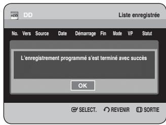HDD DD Liste enregistrée N° Vers Source Date Démarrage Fin Mode VIP Statut L'enregistrement programmé s'est terminé avec succès OK SELECT. REVENIR SORTIE