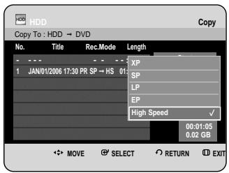 HDD Copy To : HDD → DVD No. Title Rec.Mode Length 1 JAN/01/2006 17:30 PR SP → HS 01 XP SP LP EP High Speed ✓ 00:01:05 0.02 GB MOVE SELECT RETURN EXIT