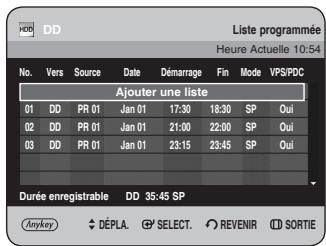 Liste programmée Heure Actuelle 10:54 No. Vers Source Date Démarrage Fin Mode VPS/PDC Ajouter une liste 01 DD PR 01 Jan 01 17:30 18:30 SP Oui 02 DD PR 01 Jan 01 21:00 22:00 SP Oui 03 DD PR 01 Jan 01 23:15 23:45 SP Oui Durée enregistrable DD 35:45 SP Anykey ◆ DÉPLA. SELECT. REVENIR SORTIE