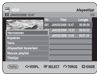HDD JAN/02/2006 13:47 Nr. Titel Lengte 001 JAN/02/2006 13:47 00:06:39 Hernoemen Kopieren Verw. Afspeellijst bewerken Nieuwe playlist Titelijat Anykey VERPL. SELECT TERUG EINDE Afspeellijst 1/3