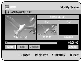 HDD JAN/02/2006 13:47 Modify Scene Scene No. 001 Start End Title List : 1/3 00:00:00 00:00:00 00:00:00 Start End Change Cancel MOVE SELECT RETURN EXIT