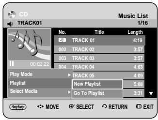 CD TRACK01 Music List 1/16 No. Title Length TRACK 01 4:19 002 TRACK 02 3:57 003 TRACK 03 3:57 004 TRACK 04 4:03 Play Mode TRACK 05 4:09 Playlist New Playlist 5:08 Select Media Go To Playlist 3:31 Anyway MOVE SELECT RETURN EXIT