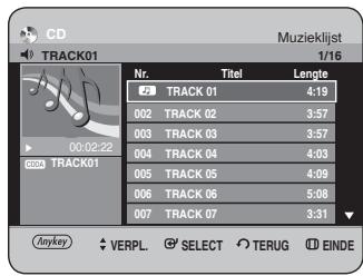 CD TRACK01 Muzieklijst 1/16 Nr. Titel Lengte 23 TRACK 01 4:19 002 TRACK 02 3:57 003 TRACK 03 3:57 004 TRACK 04 4:03 005 TRACK 05 4:09 006 TRACK 06 5:08 007 TRACK 07 3:31 Anykap VERPL SELECT TERUG EINDE