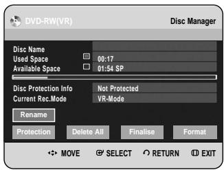 DVD-RW(VR) Disc Manager Disc Name Used Space 00:17 Available Space 01:54 SP Disc Protection Info Not Protected Current Rec.Mode VR-Mode Rename Protection Delete All Finalise Format MOVE SELECT RETURN EXIT