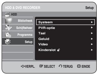 HDD & DVD RECORDER HDD Bibliothek Schijfbeheer Programma Setup Systeem PVR-optie Taal Geluid Video Kinderslot VERPL. SELECT TERUG EINDE