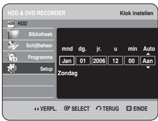 HDD & DVD RECORDER Klok instellen HDD Bibliothek Schijfbeheer Programma Setup mnd dg. jr. u min Auto Jan 01 2006 12 00 Aan Zondag VERPL. SELECT TERUG EINDE