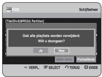 Titel/DivX(MPEG4) Partition Ook alle playlists worden verwijderd. Wilt u doorgaan? Ja Nee Alles verw. Formatteren VERPL SELECT TERUG EINDE