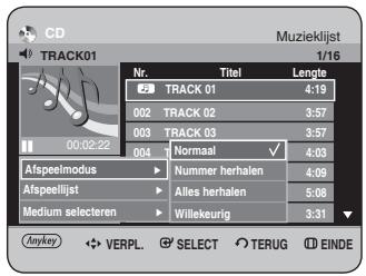 CD TRACK01 Muzieklist 1/16 Nr. Titel Lengte 2 TRACK 01 4:19 002 TRACK 02 3:57 003 TRACK 03 3:57 004 Normaal 4:03 Afspeelmodus Nummer herhalen 4:09 Afspeellijst Alles herhalen 5:06 Medium selecteren Willekeurig 3:31 Anykey VERPL. SELECT TERUG EINDE