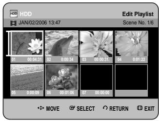 HDD JAN/02/2006 13:47 Edit Playlist Scene No. 1/6 01 00:04:31 02 0:00:34 03 00:00:31 04 0:01:22 05 0:00:09 06 00:01:06 07 00:05:00 MOVE SELECT RETURN EXIT
