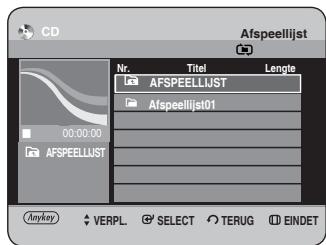 CD Afspeellijst Nr. Titel Lengte AFSPEELLIJST Afspeellijst01 00:00:00 AFSPEELLIJST Anykey VERPL SELECT TERUG EINDET