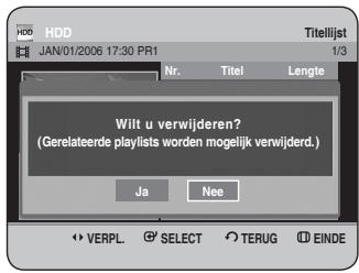 HDD JAN/01/2006 17:30 PR1 Titelijst 1/3 Nr. Titel Lengte Wilt u verwijderen? (Gerelateerde playlists worden mogelijk verwijderd.) Ja Nee VERPL SELECT TERUG EINDE