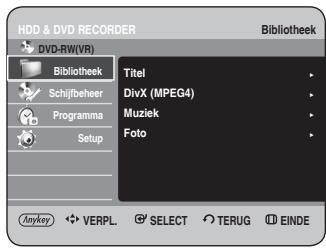 HDD & DVD RECORDER DVD-RW(VR) Bibliothek Titel DivX (MPEG4) Muziek Foto Schijfbeheer Programma Setup Mykey VERPL. SELECT TERUG EINDE