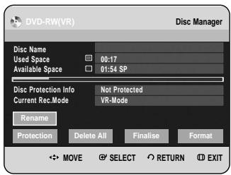 DVD-RW(VR) Disc Manager Disc Name Used Space 00:17 Available Space 01:54 SP Disc Protection Info Not Protected Current Rec.Mode VR-Mode Rename Protection Delete All Finalise Format MOVE SELECT RETURN EXIT