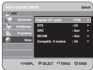 HDD & DVD RECORDER Geluid HDD Bibliothek Schijfbeheer Programma Setup Digital UIT audio : PCM DTS : Uit DRC : Aan NICAM : Aan Compatib. V-modus : Uit ✿VERPL. ⬆ SELECT ⬆ TERUG ⬆ EINDE
