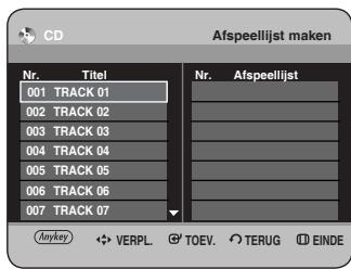CD Afspeellijst maken Nr. Titel Nr. Afspeellijst 001 TRACK 01 002 TRACK 02 003 TRACK 03 004 TRACK 04 005 TRACK 05 006 TRACK 06 007 TRACK 07 Anykey VERPL. TOEV. TERUG EINDE