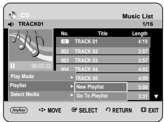 CD TRACK01 Music List 1/16 No. Title Length 2# TRACK 01 4:19 002 TRACK 02 3:57 003 TRACK 03 3:57 004 TRACK 04 4:03 Play Mode TRACK 05 4:09 Playlist New Playlist 5:08 Select Media Go To Playlist 3:31 Anyway MOVE SELECT RETURN EXIT