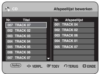 CD Afspeellijst bewerken Nr. Titel Nr. Afspeellijst 007 TRACK 07 001 TRACK 04 002 TRACK 02 002 TRACK 02 003 TRACK 03 003 TRACK 06 004 TRACK 04 004 TRACK 01 005 TRACK 05 005 TRACK 07 006 TRACK 06 007 TRACK 07 Anykey VERPL TOEV TERUG EINDE