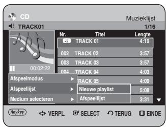CD TRACK01 Muzieklijst 1/16 Nr. Titel Lengte 2 TRACK 01 4:19 002 TRACK 02 3:57 003 TRACK 03 3:57 004 TRACK 04 4:03 Afspeelmodus RACK 05 4:09 Afspeellijst Nieuwe playlist 5:08 Medium selecteren Afspeellijst 3:31 Anykey VERPL SELECT TERUG EINDE