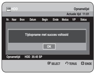 HDD Nr. Naar Bron Datum Begin Einde Modus VIP Status Tijdopname met succes voltooid OK Opnamelijd HDD 35:45 SP SELECT TERUG EINDE Opnamelijst Actuele tijd 11:01