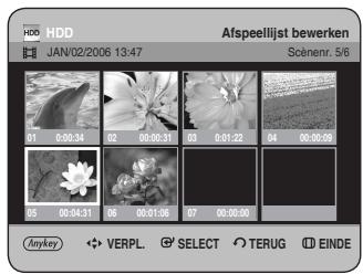 HDD JAN/02/2006 13:47 Afspeellijst bewerken Scénenr. 5/6 01 0:00:34 02 00:00:31 03 0:01:22 04 00:00:09 05 00:04:31 06 00:01:06 07 00:00:09 Anykey VERPL. SELECT TERUG EINDE