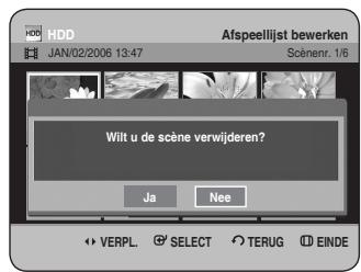 HDD Afspeellijst bewerken JAN/02/2006 13:47 Scénenr. 1/6 Wilt u de scène verwijderen? Ja Nee VERPL SELECT TERUG EINDE