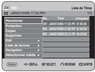 JAN/01/2006 17:30 PR1 Liste de Titres 1/3 Renommer No. Titre Longueur 001 JAN/01/2006 17:30 PR 01:00:00 002 JAN/01/2006 21:00 PR 01:00:00 003 JAN/01/2006 23:15 PR 00:30:00 Edit Liste de lecture Navigation Sélectionner média Anykey ◆ DÉPLA. SELECT. REVENIR SORTIE
