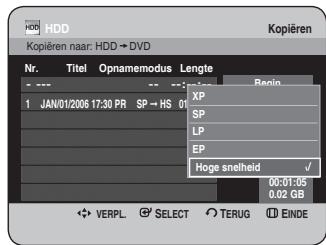 HDD Kopieren naar: HDD → DVD Nr. Titel Opnamemodus Lengte 1 JAN/01/2006 17:30 PR SP → HS 01 Repin XP SP LP EP Hoge snelheid ✓ 00:01:05 0,02 GB ← VERPL ⬆ SELECT ○ TERUG ○ EINDE