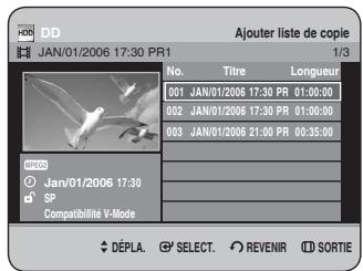 JAN/01/2006 17:30 PR1 No. Titre Longueur 001 JAN/01/2006 17:30 PR 01:00:00 002 JAN/01/2006 17:30 PR 01:00:00 003 JAN/01/2006 21:00 PR 00:35:00 JAN/01/2006 17:30 SP Compatibilité V-Mode DéPLA. SELECT. REVENIR SORTIE