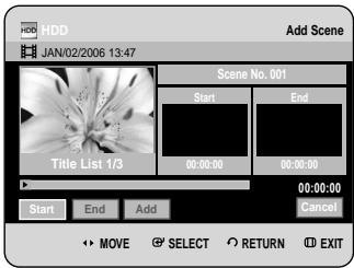 HDD JAN/02/2006 13:47 Add Scene Scene No. 001 Start End Title List 1/3 00:00:00 00:00:00 00:00:00 Start End Add Cancel MOVE SELECT RETURN EXIT